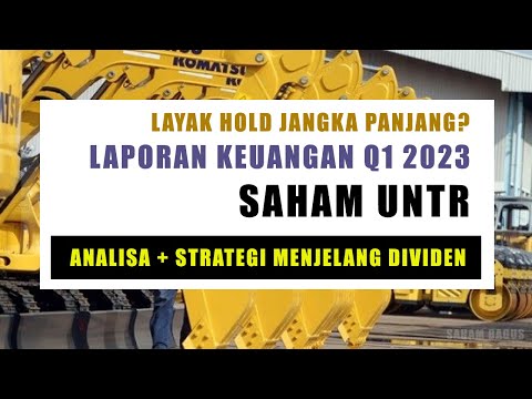 Laporan Keuangan Q1 2023 Saham UNTR &  Strategi menjelang dividen - Layak Hold jangka Panjang?