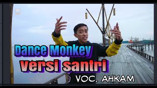 Lagu terbaru DANCE MONKEY   #Versi santri  Voc.Ahkam