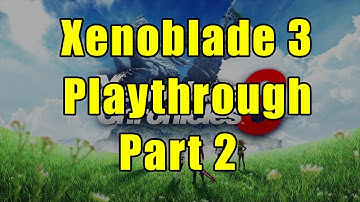 Xenoblade Chronicles 3 - First Playthrough (Part 2)