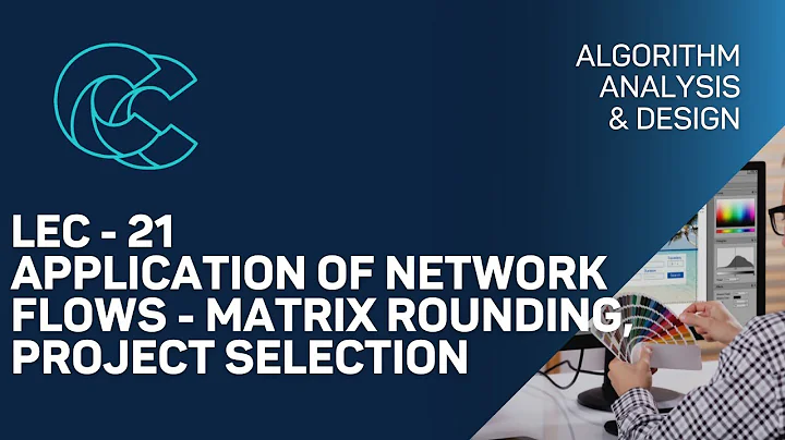 Application of Network Flows - Matrix Rounding, Project Selection|Lec 21|Algorithm Analysis & Design