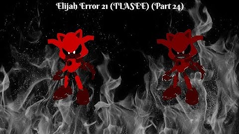 Elijah Error 21 (TLASEE) Part 24