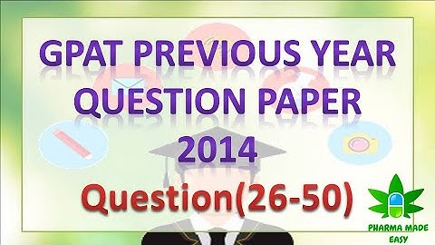 GPAT 2014 Q(26-50) | GPAT previous year question papers with answers