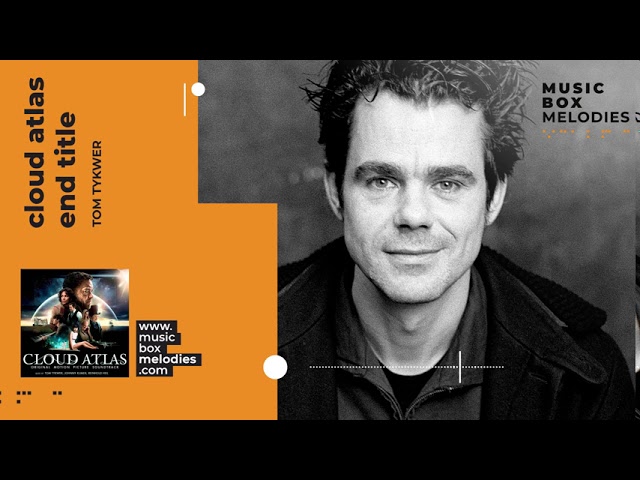 [Music box melodies] - Cloud Atlas End Title by Tom Tykwer class=