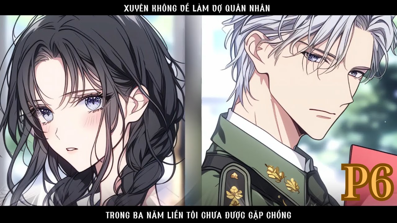 XUYÊN KHÔNG VỀ THẬP NIÊN 1970 VỀ LÀM VỢ ANH QUÂN NHÂN , TRONG BA NĂM LIỀN TÔI CHƯA GẶP CHỒNG - P6