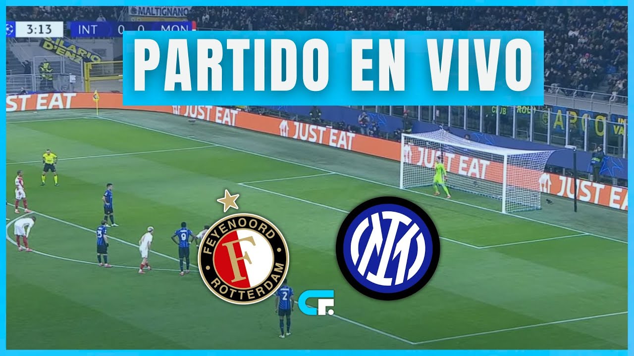 ✅ Feyenoord vs Inter [En Vivo] 🔥 Champions League 🏆 Juega Lautaro Martínez