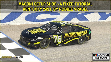 iRacing Fixed NASCAR Series Tutorial: Maconi Setup Shop A Fixed Cup Series at Kentucky 24S1.