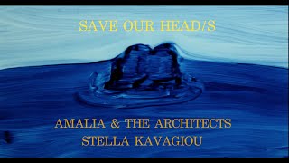Amalia & The Architects - Save our Heads (Stella Kavagiou Video)