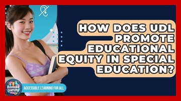 How Does UDL Promote Educational Equity In Special Education? - Accessible Learning For All