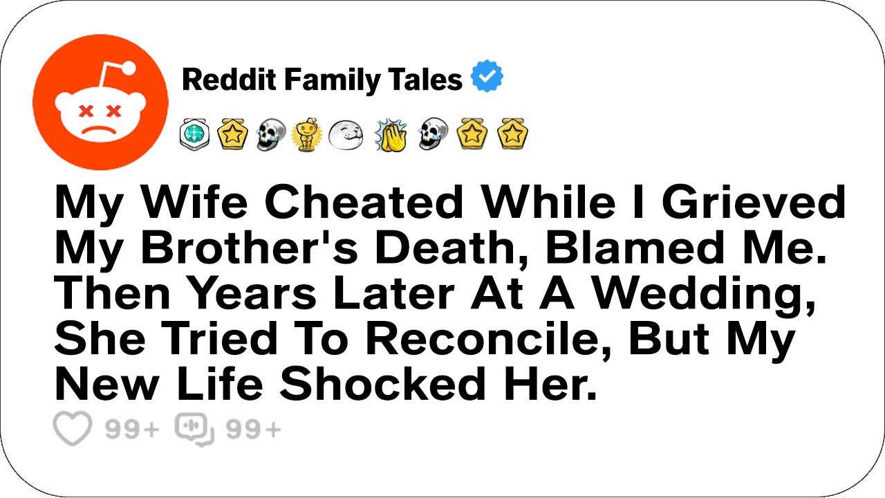 Outline Video My Wife Cheated While I Grieved My Brother's Death, Blamed Me. Then Years....- Cheating Stories