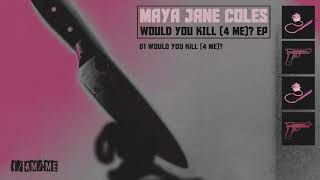 Maya Jane Coles - Would You Kill (4 Me)? (Official Audio)