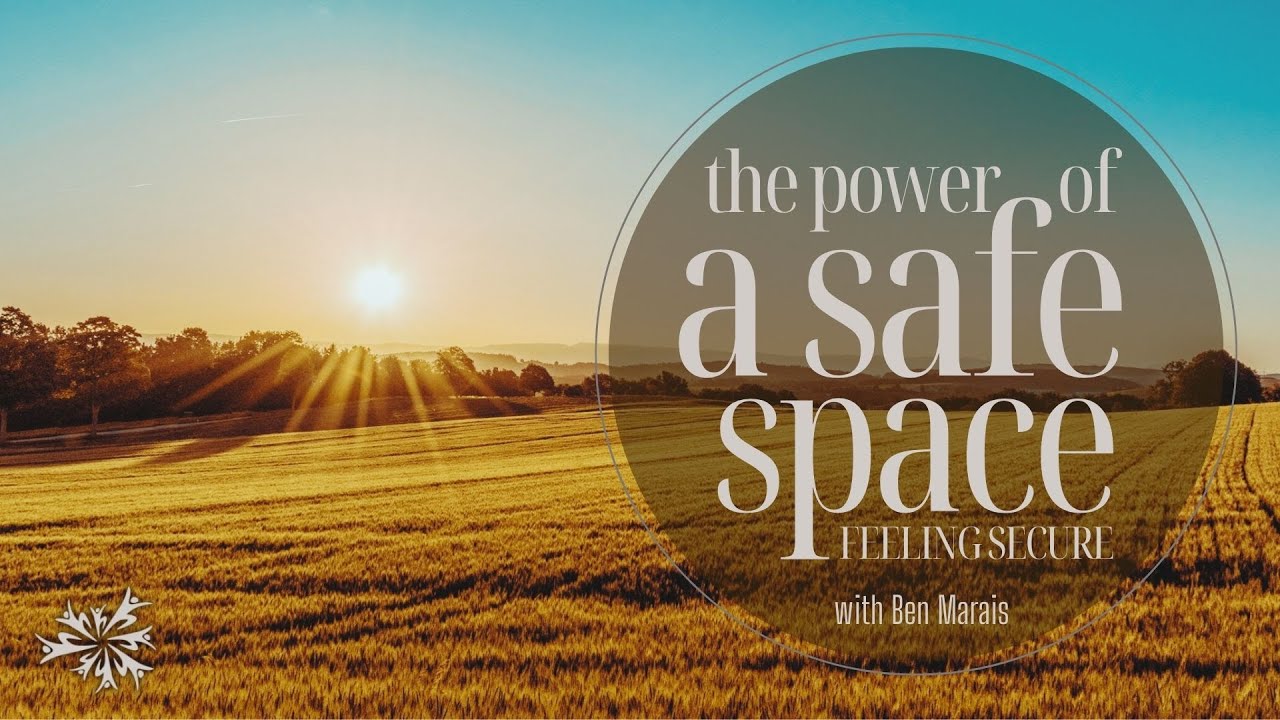 The Power of A Safe Space - Feeling Secure | Ben Marais - YouTube