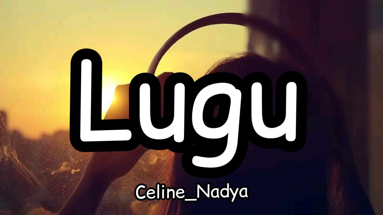 lugu celine nadya video lyrics youtube lugu celine nadya video lyrics youtube