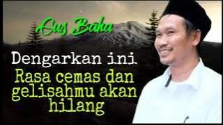 Gus Baha || Cemas dan gelisah dengan urusan duniawi