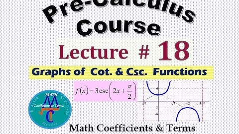 Pre-Calc Course, Lec # 18 (Graph Cot. & Csc. Trig. Functions)