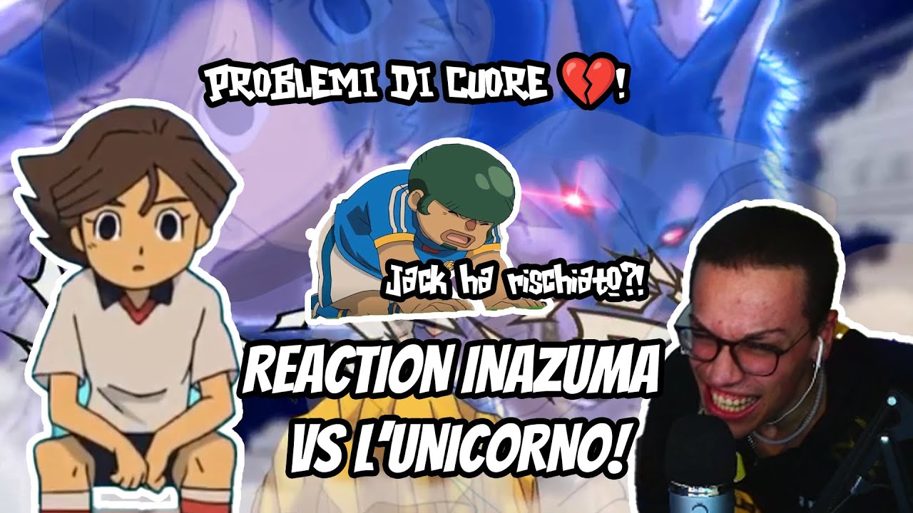 PROBLEMI DI CUORE 💔! - INAZUMA JAPAN VS L'UNICORNO - 🔴 REACTION INAZUMA ELEVEN ITA ⚽️