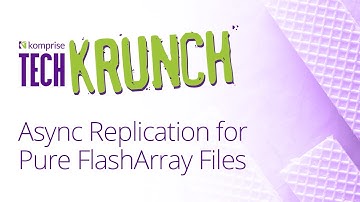 TechKrunch | Asynchronous Replication for Pure FlashArray Files