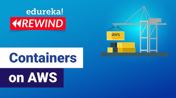 Containers on AWS  | AWS Elastic Container Service | AWS Training | Edureka | AWS Rewind - 4