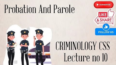 Probation/parole | crminology lecture 10| css criminology lectures series