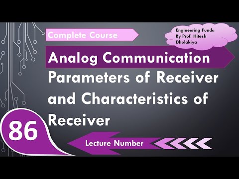 Parameters of Receiver & Characteristics of Receiver in Analog Communication by Engineering Funda