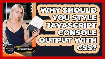 Why Should You Style JavaScript Console Output With CSS? - JavaScript Toolkit