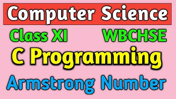 Armstrong Number in C Programming - Class 11 Computer Science -  WBCHSE