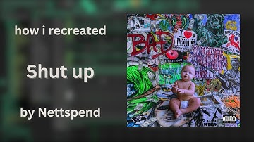 [COPYRIGHT] how i recreated “Shut Up” by Nettspend