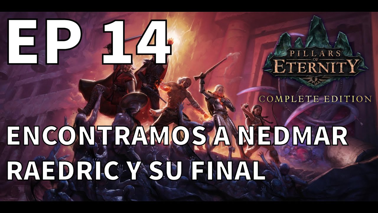 PILLARS OF ETERNITY I EP 14 LOS DOMINIOS DE RAEDRIC PARTE 5