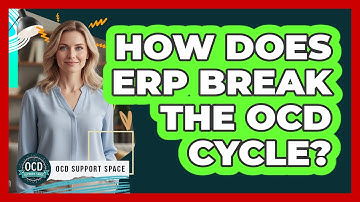 How Does ERP Break the OCD Cycle?
