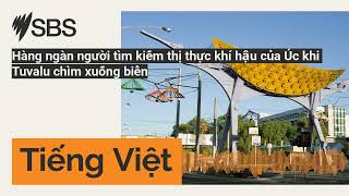 Hàng ngàn người tìm kiếm thị thực khí hậu của Úc khi Tuvalu chìm xuống biển | SBS Vietnamese -...