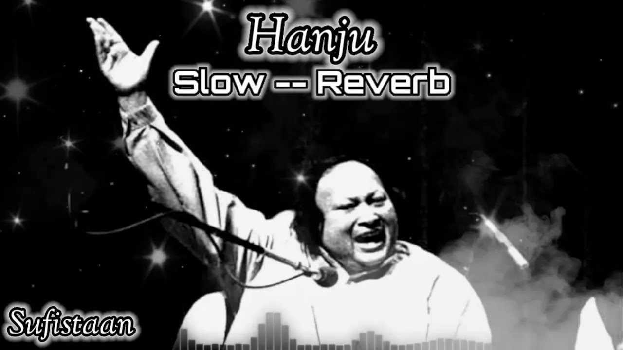 Hanju  Slow   Reverb  Bass Boosted  Nusrat Fateh Ali Khan  SufistaaN