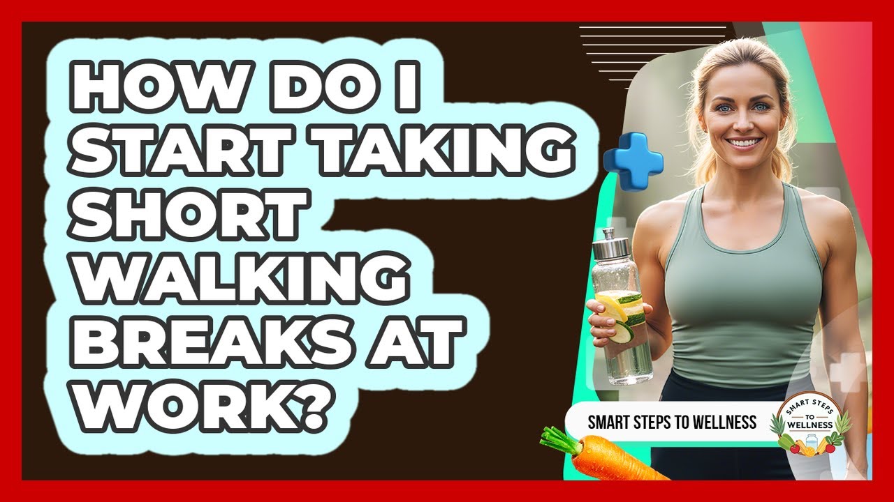 How Do I Start Taking Short Walking Breaks At Work?