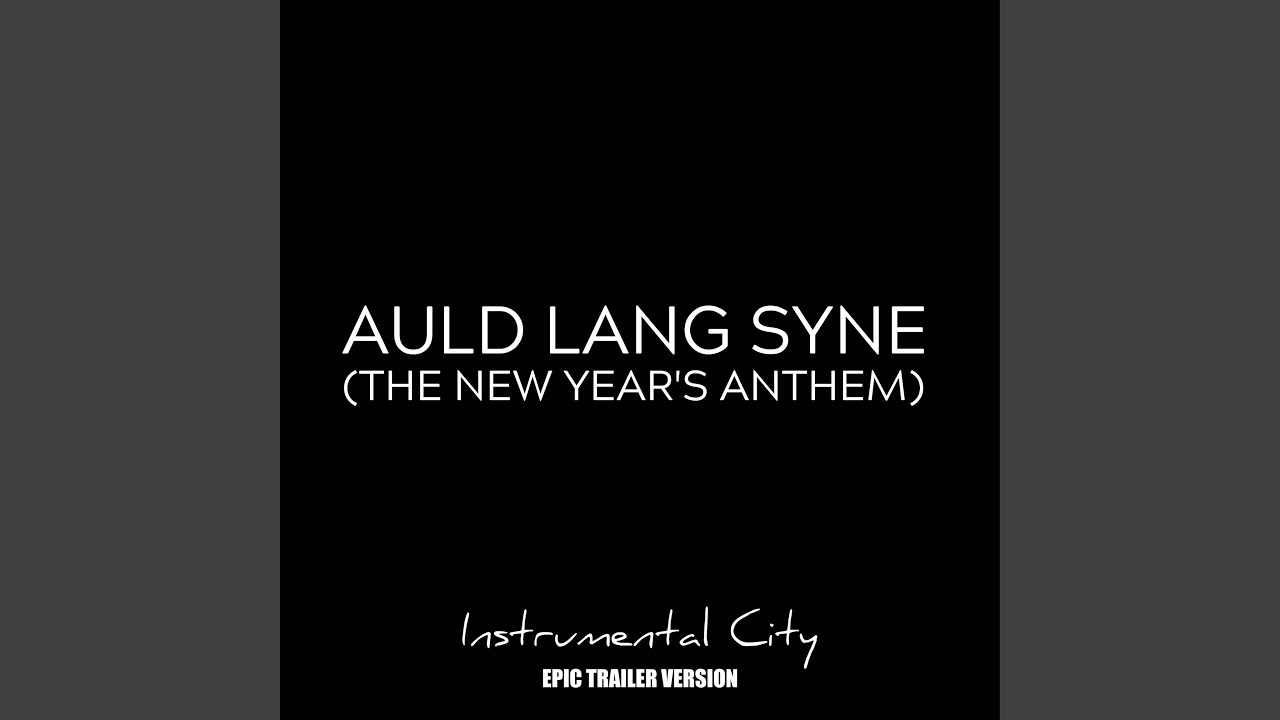 Auld Lang Syne The New Years Anthem Epic Trailer Version