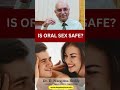 هل الجنس الفموي آمن سلامة الجنس الفموي د د نارايانا ريدي طبيب متخصص في علم الجنس في تشيناي
