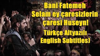 Bani Fatemeh - Selam ey çaresizlerin çaresi, Huseyn! (Türkçe Altyazılı/English Subtitles) Resimi