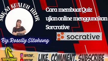 CARA MEMBUAT APLIKASI QUIZ / UJIAN ONLINE DENGAN MENGGUNAKAN APK SOCRATIVE BY.ROSELI BR.SITOHANG TKJ