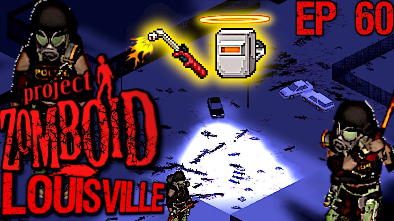 The Holy Propane Torch ! Project ZomboidThe Louisville TrialsVery