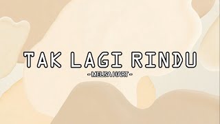 LIRIK LAGU MELISA HART - TAK LAGI RINDU (COVER   LYRICS)