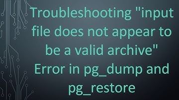 Troubleshooting "input file does not appear to be a valid archive" Error in pg_dump and pg_restore