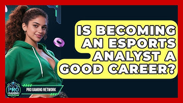 Is Becoming An Esports Analyst A Good Career? - Pro Gaming Network