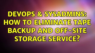 Celebrity DevOps & SysAdmins: How to Eliminate Tape Backup and Off-site Storage Service? (18 Solutions!!) Net Worth