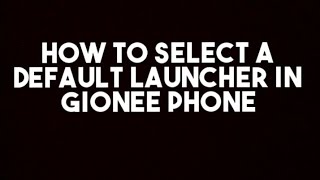 How to select a default launcher in gionee phone screenshot 5
