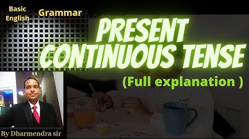 Present Continuous Tense full explanation. Present Progressive Tense. #Dharmendra sir