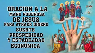 ORACION A LA MANO PODEROSA DE JESUS PARA ATRAER DINERO, SUERTE, PROSPERIDAD Y ESTABILIDAD ECONÓMICA