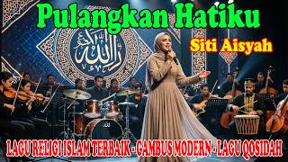 Return My Heart - Siti Aisyah | BEST ISLAMIC RELIGIOUS SONG - MODERN GAMBUS - QOSIDAH SONG