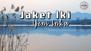 Yeni Inka - Jaket Iki (Lyric)