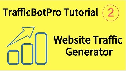 TrafficBotPro Tutorial - boost website traffic - bring traffic through keywords search on Google
