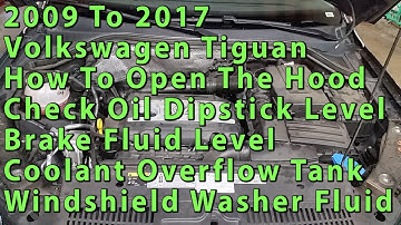 2009 To 2017 Volkswagen Tiguan How To Open Hood Check Oil Level, Brake Fluid, Coolant, Washer Fluid