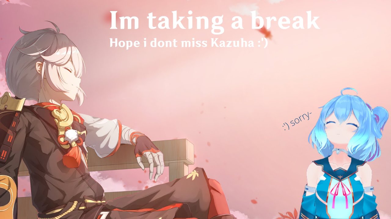 Im taking another break - YouTube