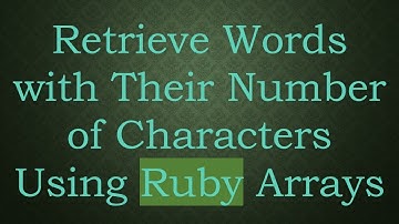 Retrieve Words with Their Number of Characters Using Ruby Arrays