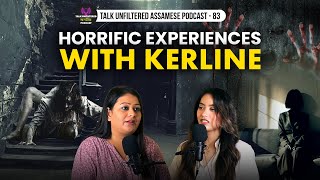 THE MOST HORRIFIC EXPERIENCES BY KERLINE |Assamese podcast| @KerlineBayDeb @KerlineVlogs